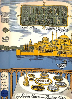 "Sultan's Pleasure and Other Turkish Recipes" 1953 Howe, Robin, Espir, Pauline