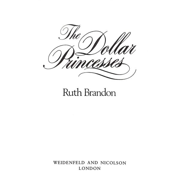 Traditional "The Dollar Princesses the American Invasion of the European Aristocracy 1870-1914" 1980 Brandon, Ruth For Sale - Image 3 of 9