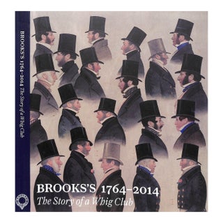 "Brooks's 1764-2014: The Story of a Whig Club" 2013 Sebag-Montefiore, Charles, Crook, Joe Mordaunt & Joseph Mordaunt For Sale