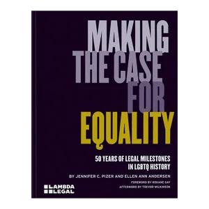 Making the Case for Equality: 50 Years of Legal Milestones in Lgbtq History