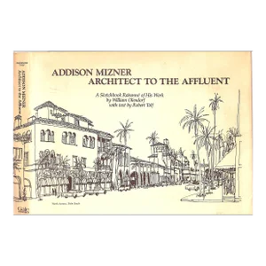 "Addison Mizner: Architect to the Affluent a Sketchbook Raisonne of His Work" 1983 Olendorf, William