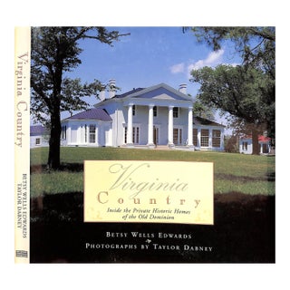 "Virginia Country: Inside the Private Historic Homes of the Old Dominion" 1998 Edwards, Betsy Wells For Sale