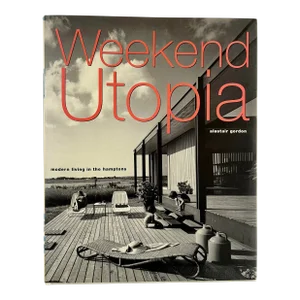 Weekend Utopia, Modern Living in the Hamptons, Alastair Gordon, 2001