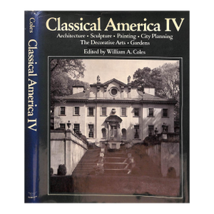 "Classical America IV Architecture" 1977 Coles, William A. [Edited By]