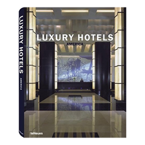 Luxury Hotels America by Martin Nicholas Kunz