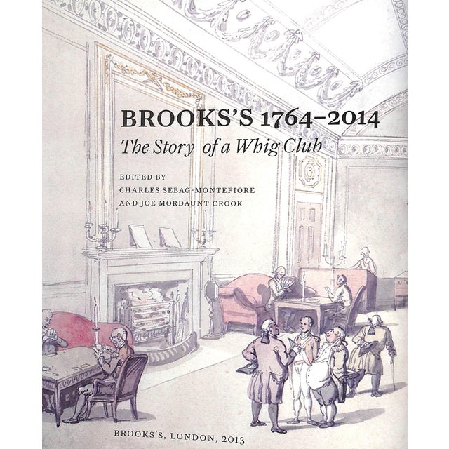 "Brooks's 1764-2014: The Story of a Whig Club" 2013 Sebag-Montefiore, Charles, Crook, Joe Mordaunt & Joseph Mordaunt For Sale - Image 4 of 6