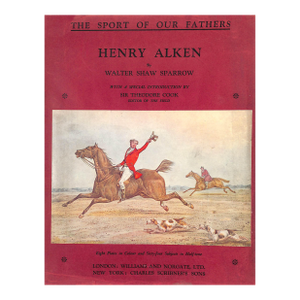 "The Sport of Our Fathers: Henry Alken Volume I." 1927 Sparrow, Walter Shaw