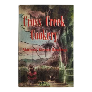 Cross Creek Cookery Cookbook by Marjorie Kinnan Rawlings, 1942