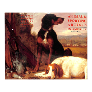 "Animal & Sporting Artists in America" 2011 Reuter, F. Turner Jr.