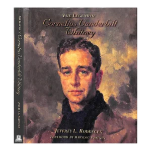 "The Legend of Cornelius Vanderbilt Whitney" 2000 Rodengen, Jeffrey L.
