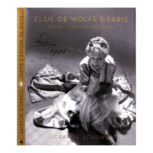 "Elsie De Wolfe's Paris. Frivolity Before the Storm" 2014 Scheips, Charlie
