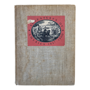 Adventures of America 1857 - 1900 First Edition 1938 by John A. Kouwenhoven
