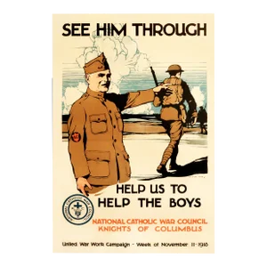 1918 American World War One Poster, National Catholic War Council Knights of Columbus: "See Him Through: Help Us to Help the Boys"