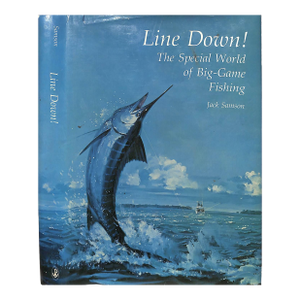 "Line Down! (The Special World of Big-Game Fishing)" 1973 Samson, Jack (Inscribed)