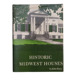 Historic Midwest Houses by John Drury
