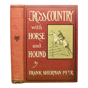 "Cross Country With Horse and Hound" 1902 Peer, Frank Sherman