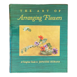 Rare Edition: The Art of Arranging Flowers, Japanese Ikebana by Shozo Sato 1965