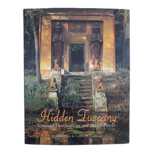 Hidden Tuscany Unusual Destinations and Secret Places Book by Cesare Cunaccia
