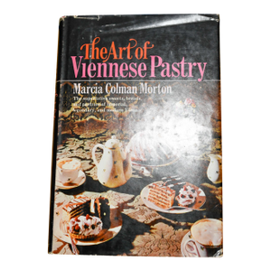 1969 the Art of Viennese Pastry Baking Vintage Cookbook Hard Cover by Marcia Morton