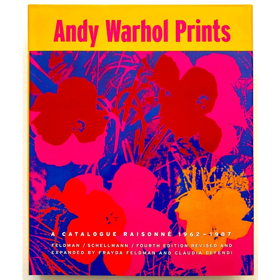 Andy Warhol Prints : A Catalogue Raisonne 1962 - 1987 