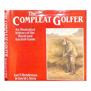 "The Compleat Golfer: An Illustrated History of the Royal and Ancient Game" 1982 Henderson, Ian T. & Stirk, David I. For Sale