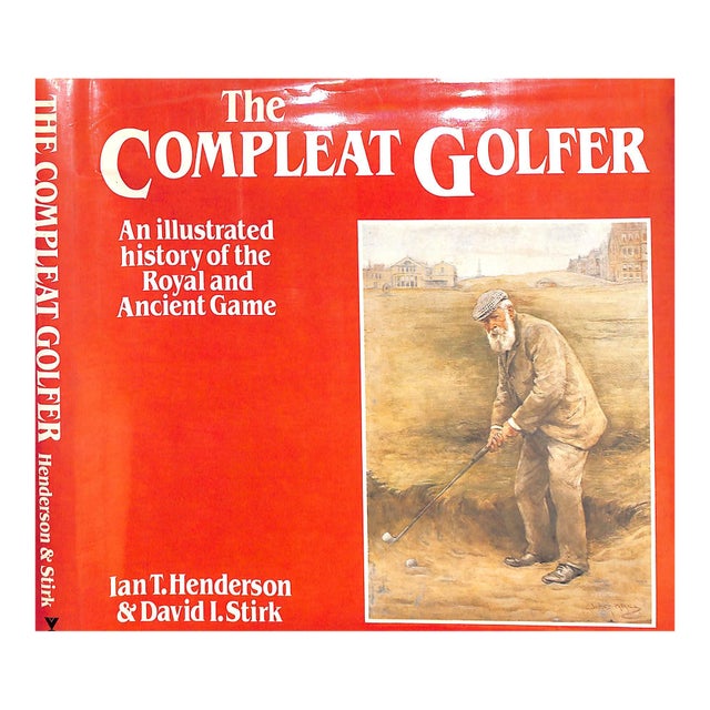 "The Compleat Golfer: An Illustrated History of the Royal and Ancient Game" 1982 Henderson, Ian T. & Stirk, David I. For Sale