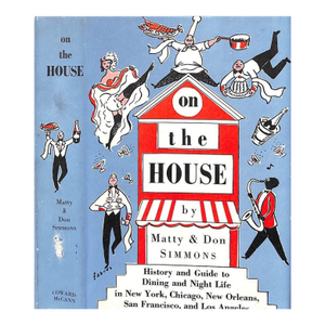 "On the House: History and Guide to Dining and Night Life" 1955 Simmons, Matty & Don