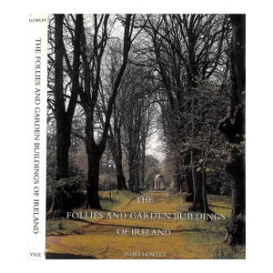 "The Follies and Garden Buildings of Ireland" 1993 Howley, James