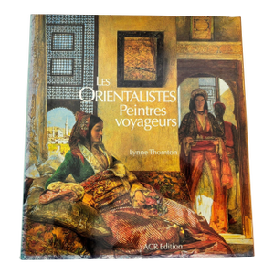 Les Orientalistes Peintres Voyageurs the Orientalists Travelling Painters French