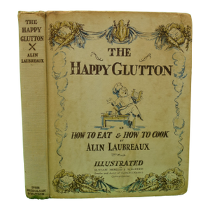 "The Happy Glutton an Essay on Cooking" 1931 Laubreaux, Alin