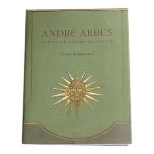 Andre Arbus: Architecte-Decorateur Des Anees 40 by Yvonne Brunhammer, Hardcover 2003