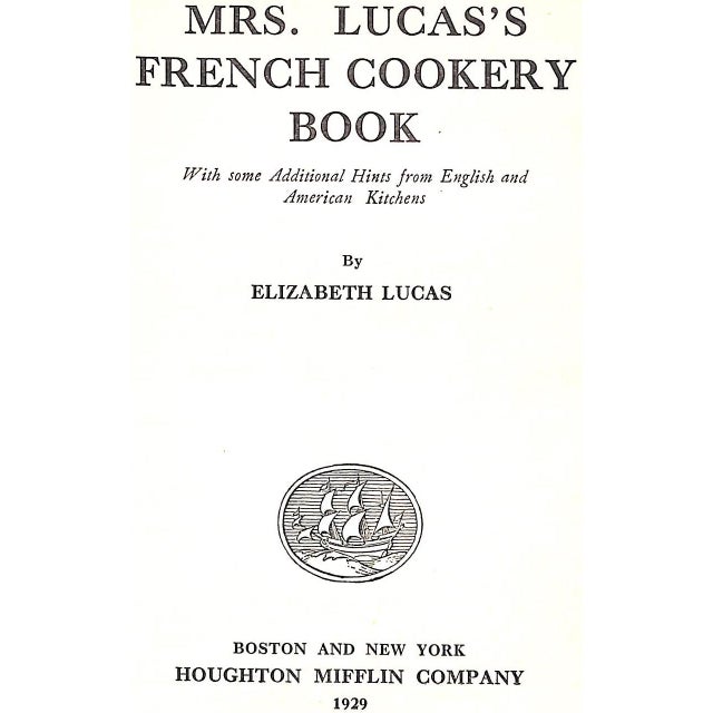 With Some Additional Hints From English And American Kitchens LUCAS, Elizabeth [231] pp. Houghton Mifflin Co. 1929 8" x 5...