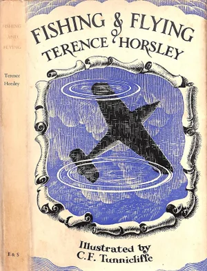 "Fishing and Flying" Book 1947 Horsley, Terence