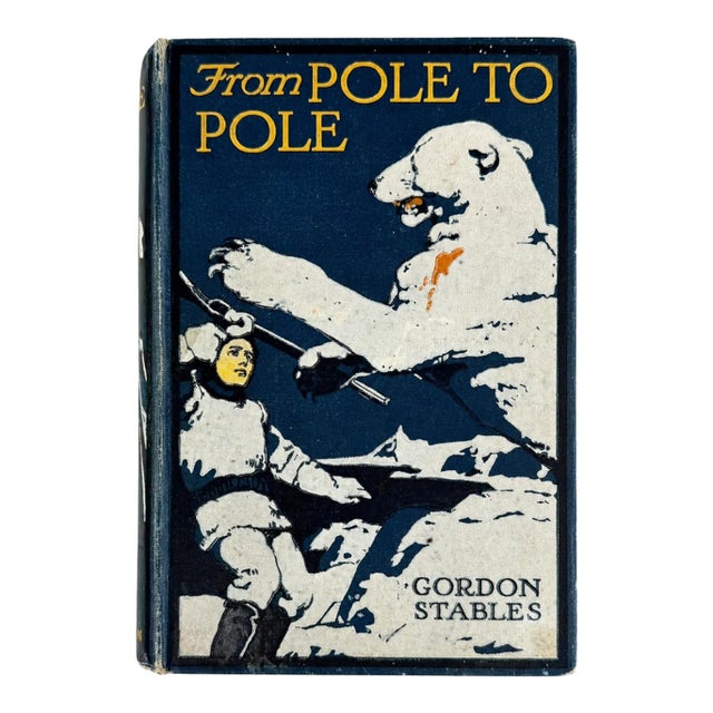From Pole to Pole a Tale of the Sea by Gordon Stables 1909 Book For Sale
