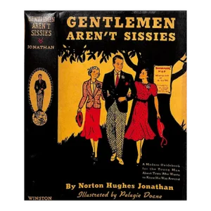 "Gentlemen Aren't Sissies" 1938 Jonathan, Norton Hughes