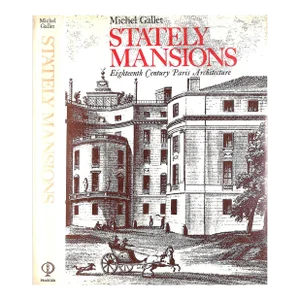 "Stately Mansions Eighteenth Century Paris Architecture" 1972 Gallet, Michael