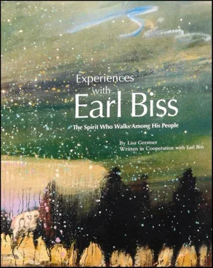 Experiences With Earl Biss - the Spirit Who Walks Among His People Paperback Book