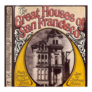 "The Great Houses of San Francisco" 1974 Aidala, Thomas [Text By]