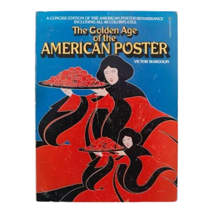 The Golden Age of the American Poster by Victor Margolin