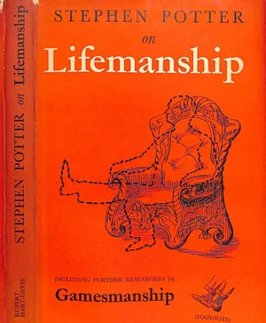 "Lifemanship With a Summary of Recent Researches in Gamesmanship" 1951 Potter, Stephen
