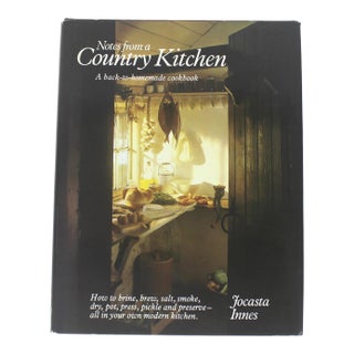 1979 Notes From a Country Kitchen a Back to Homemade Cookbook Hard Cover by Jocasta Innes For Sale