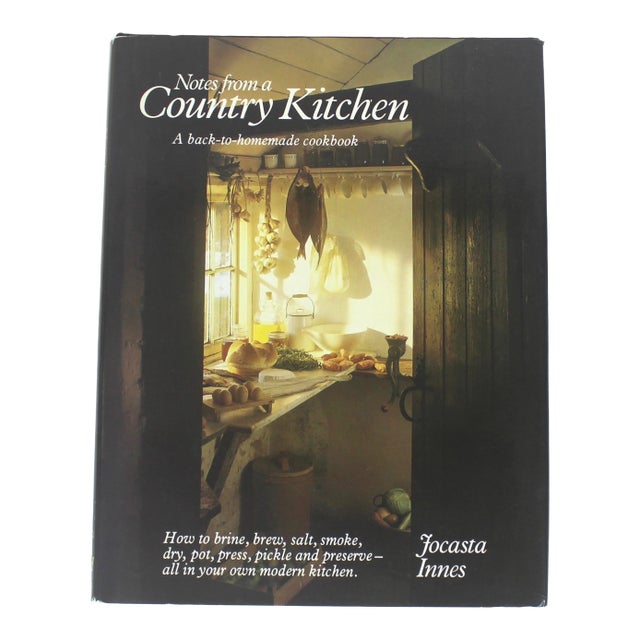 1979 Notes From a Country Kitchen a Back to Homemade Cookbook Hard Cover by Jocasta Innes For Sale