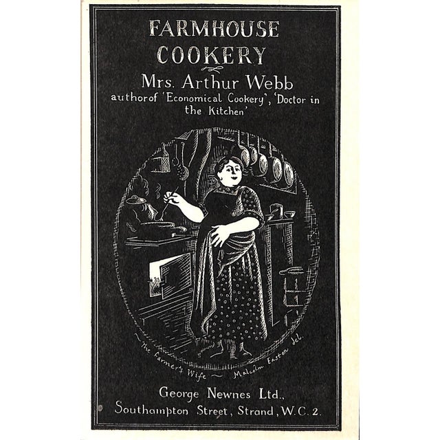 WEBB, Mrs. Arthur [134] pp. George Newnes Ltd. 1936 7 1/2" x 5 1/4" A charming cookbook related to farmhouse cookery...