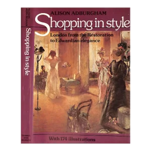 "Shopping in Style: London From the Restoration to Edwardian Elegance" 1979 Adburgham, Alison