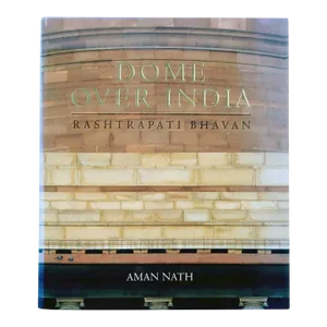 2002 Dome Over India: Rashtrapati Bhavan by Aman Nath Book