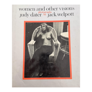 Women & Other Visions by Judy Dater, Jack Welpott, Henry Holmes Smith (Introduction)