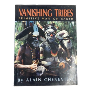 Vanishing Tribes: Primitive Man on Earth by Alain Chenevière 1987 Hardcover Book For Sale