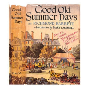"Good Old Summer Days: Newport, Narragansett Pier, Saratoga, Long Branch, Bar Harbor" 1952 Barrett, Richmond