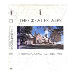 "The Great Estates: Greenwich, Connecticut, 1880-1930" 1986 the Junior League of Greenwich