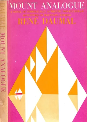 "Mount Analogue: A Novel of Symbolically Authentic Non-Euclidean Adventures in Mountain Climbing" 1960 Daumal, Rene